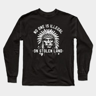 No One is Illegal On Stolen Land - Indigenous Immigrant Long Sleeve T-Shirt